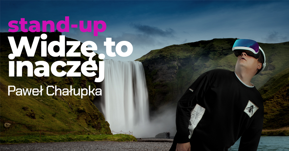 Stand Up - Piotr Chałupka: „Widzę to inaczej”