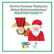 Gminny Konkurs Plasyczny "Motyw Bożonarodzeniowy"  - Rozstrzygnięty